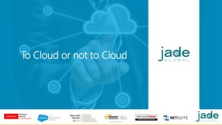 To Cloud or not to Cloud
 