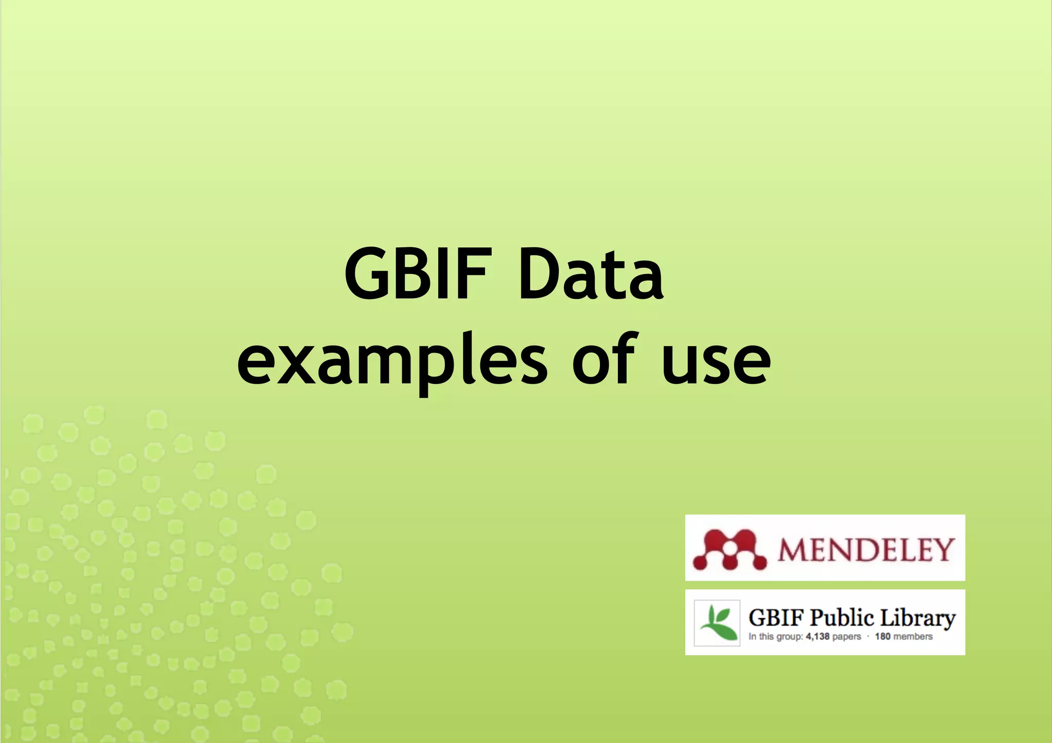 GBIF Data
examples of use
 