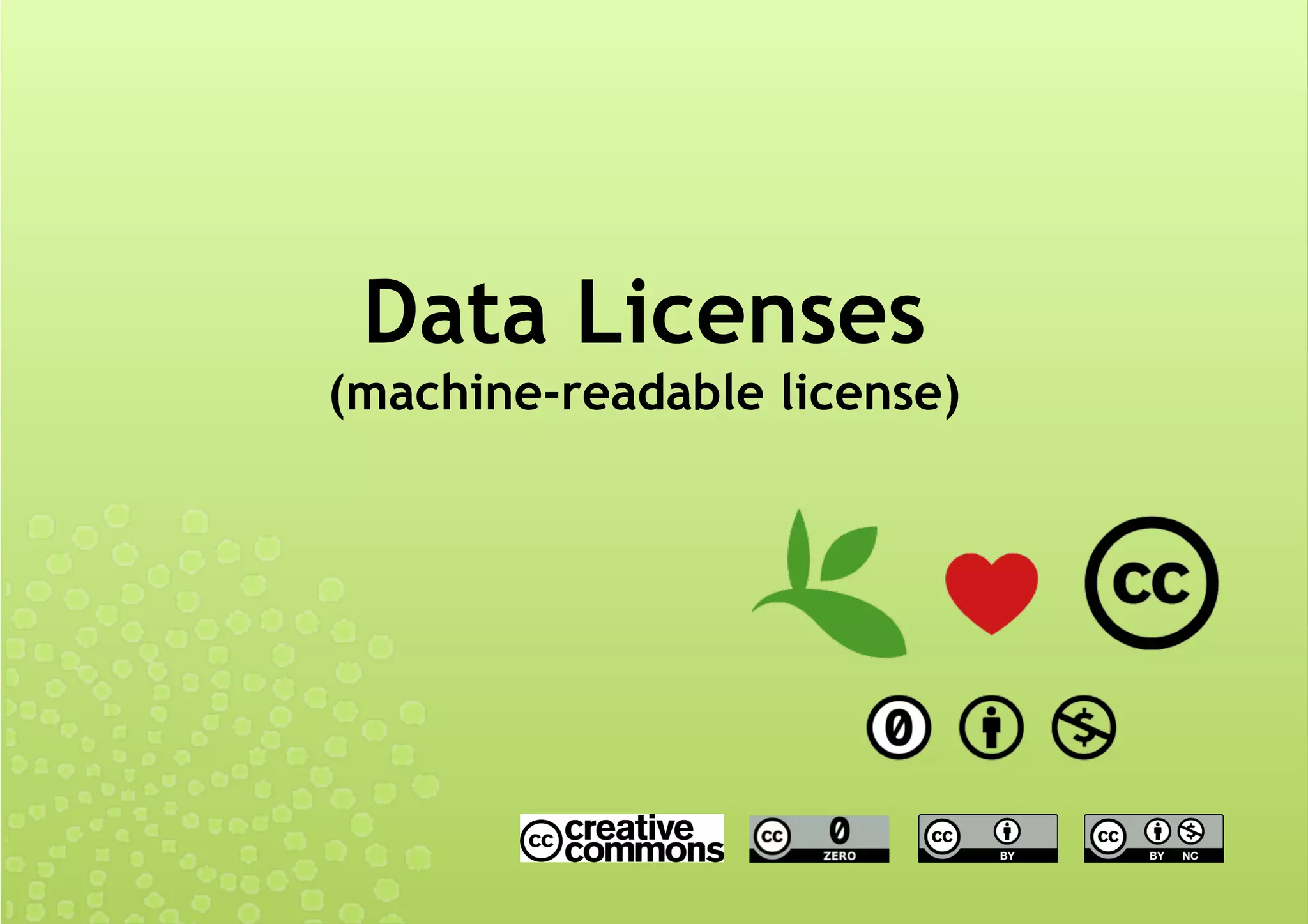Data Licenses
(machine-readable license)
 
