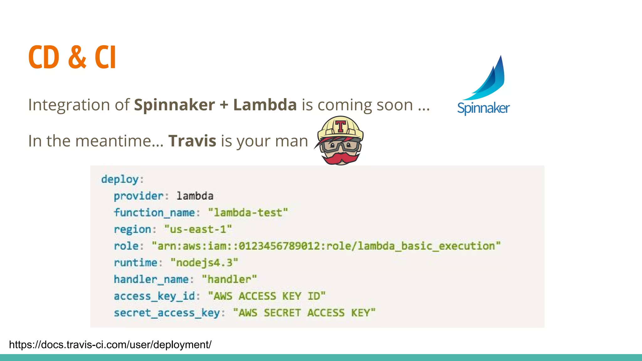 CD & CI Integration of Spinnaker + Lambda is coming soon ... In the meantime… Travis is your man https://docs.travis-ci.com/user/deployment/ 