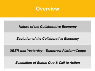 Overview
Nature of the Collaborative Economy
Evolution of the Collaborative Economy
UBER was Yesterday - Tomorrow Platform...