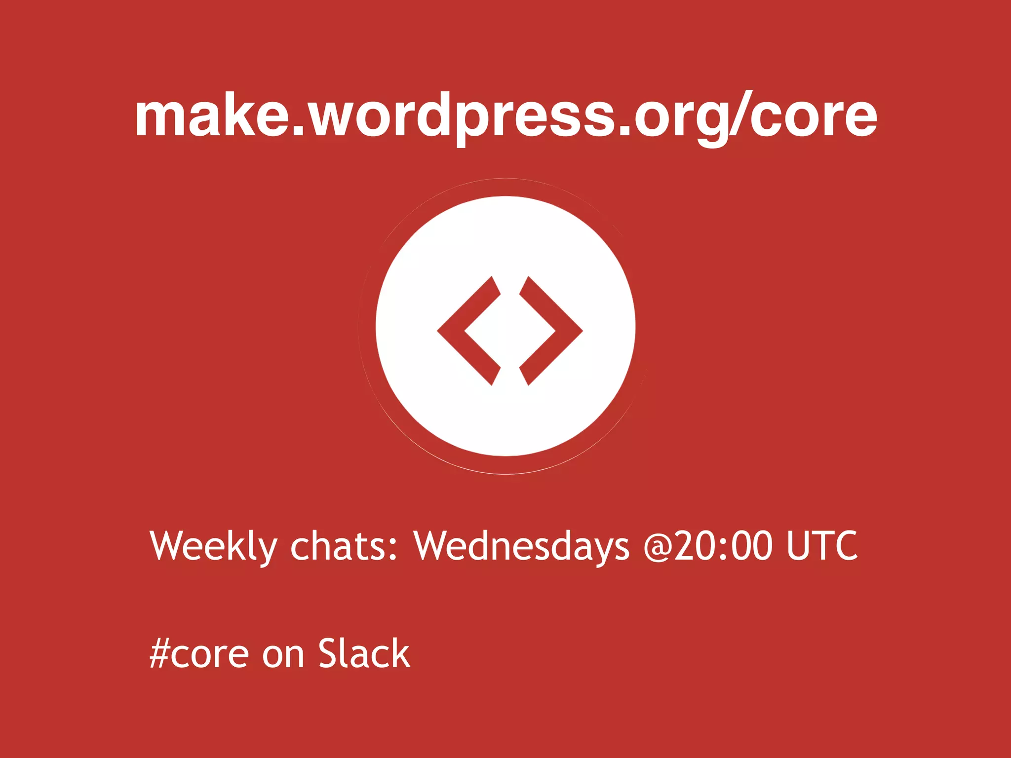 make.wordpress.org/core
Weekly chats: Wednesdays @20:00 UTC
#core on Slack
 