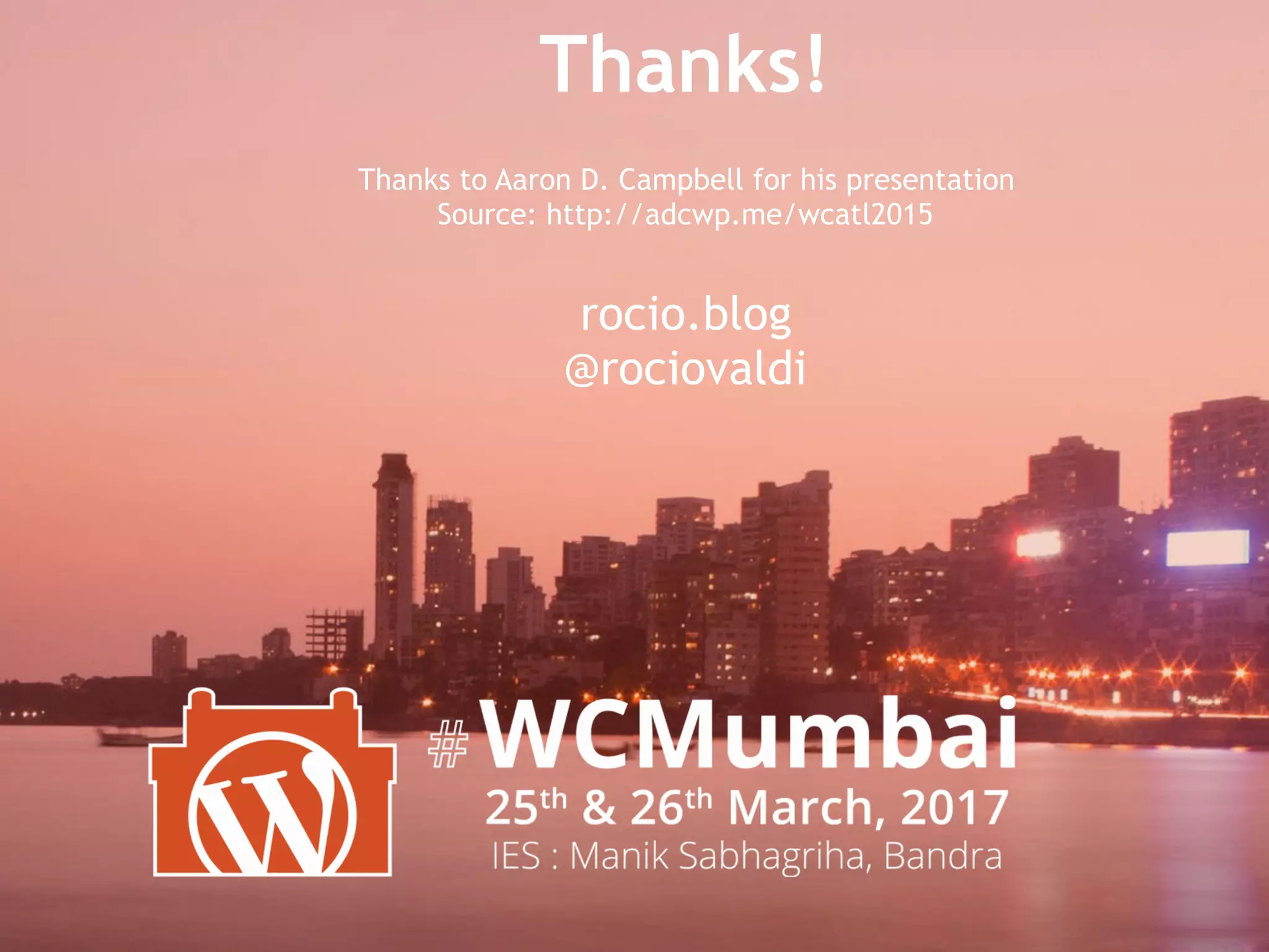 Thanks!
Thanks to Aaron D. Campbell for his presentation 
Source: http://adcwp.me/wcatl2015
 
rocio.blog 
@rociovaldi
 