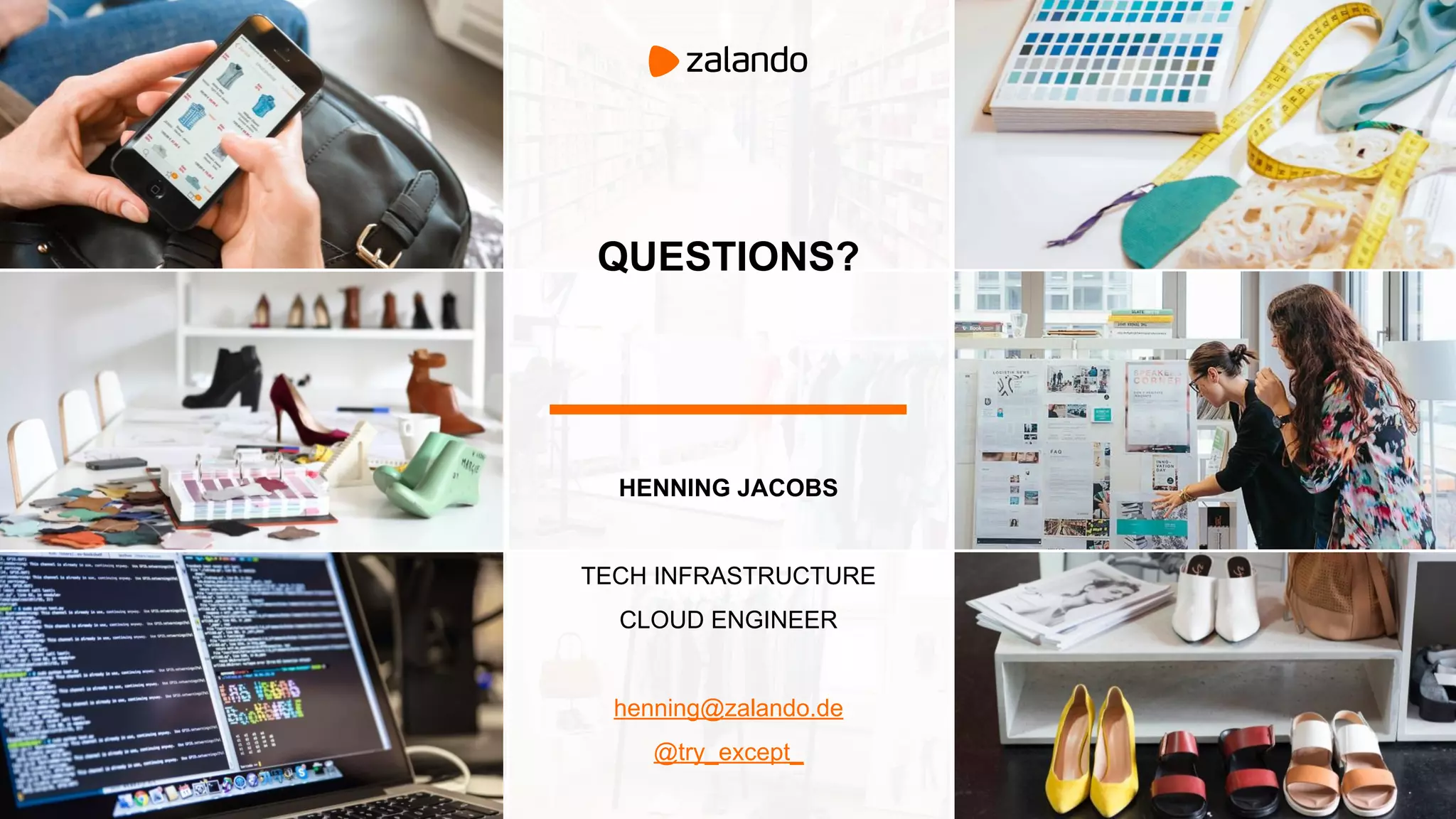 QUESTIONS?
HENNING JACOBS
TECH INFRASTRUCTURE
CLOUD ENGINEER
henning@zalando.de
@try_except_
 