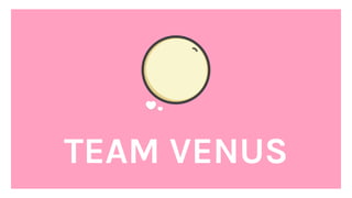 TEAM VENUS
 