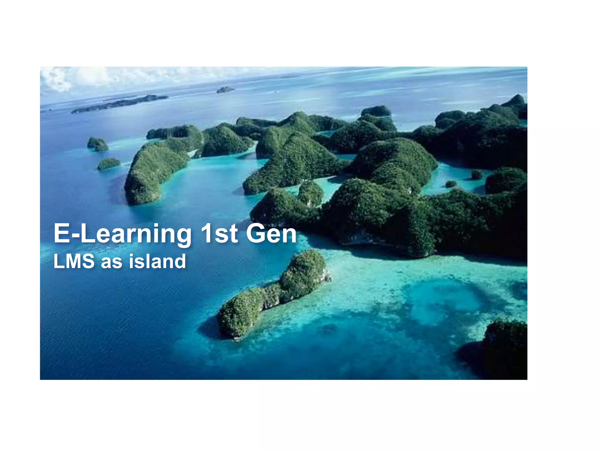 Dr. Ulf-Daniel Ehlers ::: European Foundation for
Quality in E-Learning ::: ulf.ehlers@icb.uni-due.de
E-Learning 1st Gen
LMS as island
 