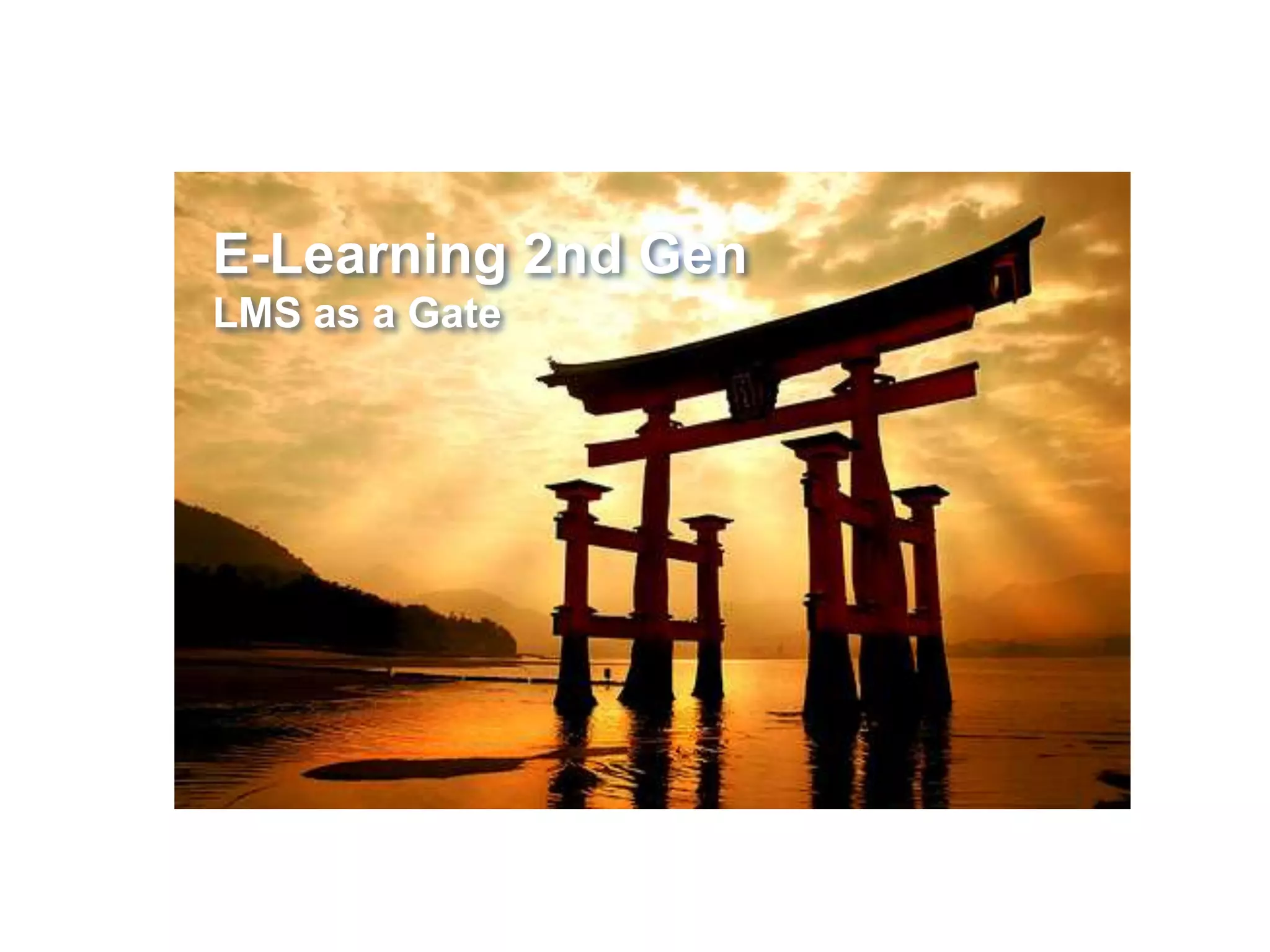 Dr. Ulf-Daniel Ehlers ::: European Foundation for
Quality in E-Learning ::: ulf.ehlers@icb.uni-due.de
E-Learning 2nd Gen
LMS as a Gate
 