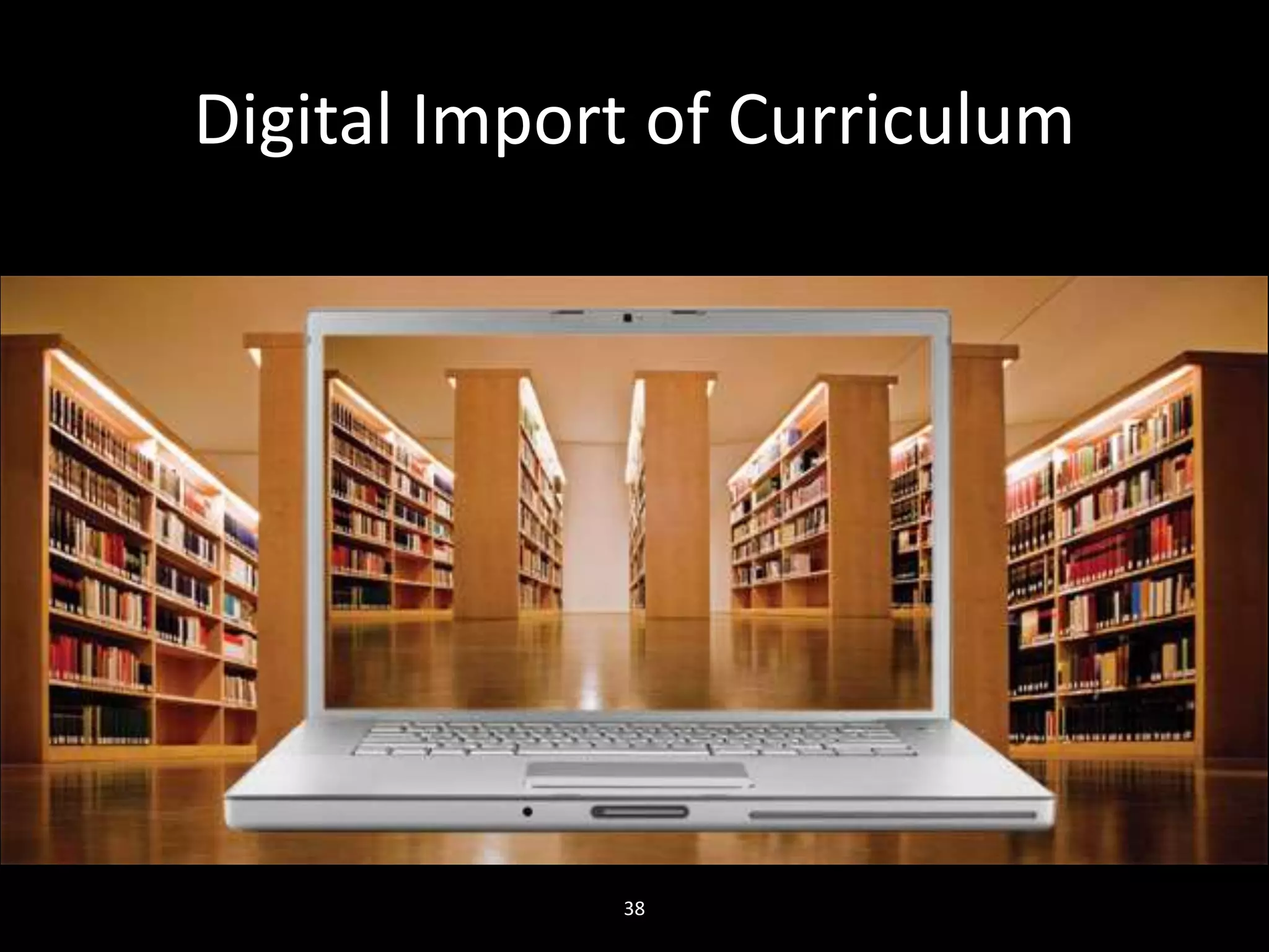 Digital Import of Curriculum
38
 