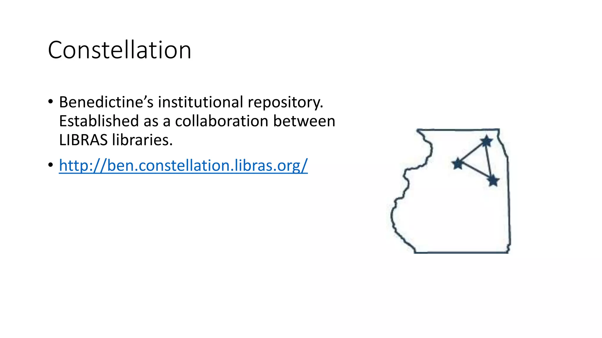 Constellation
• Benedictine’s institutional repository.
Established as a collaboration between
LIBRAS libraries.
• http://ben.constellation.libras.org/
 