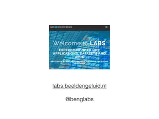 labs.beeldengeluid.nl
@benglabs
 