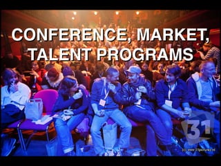 CONFERENCE, MARKET,
TALENT PROGRAMS
 