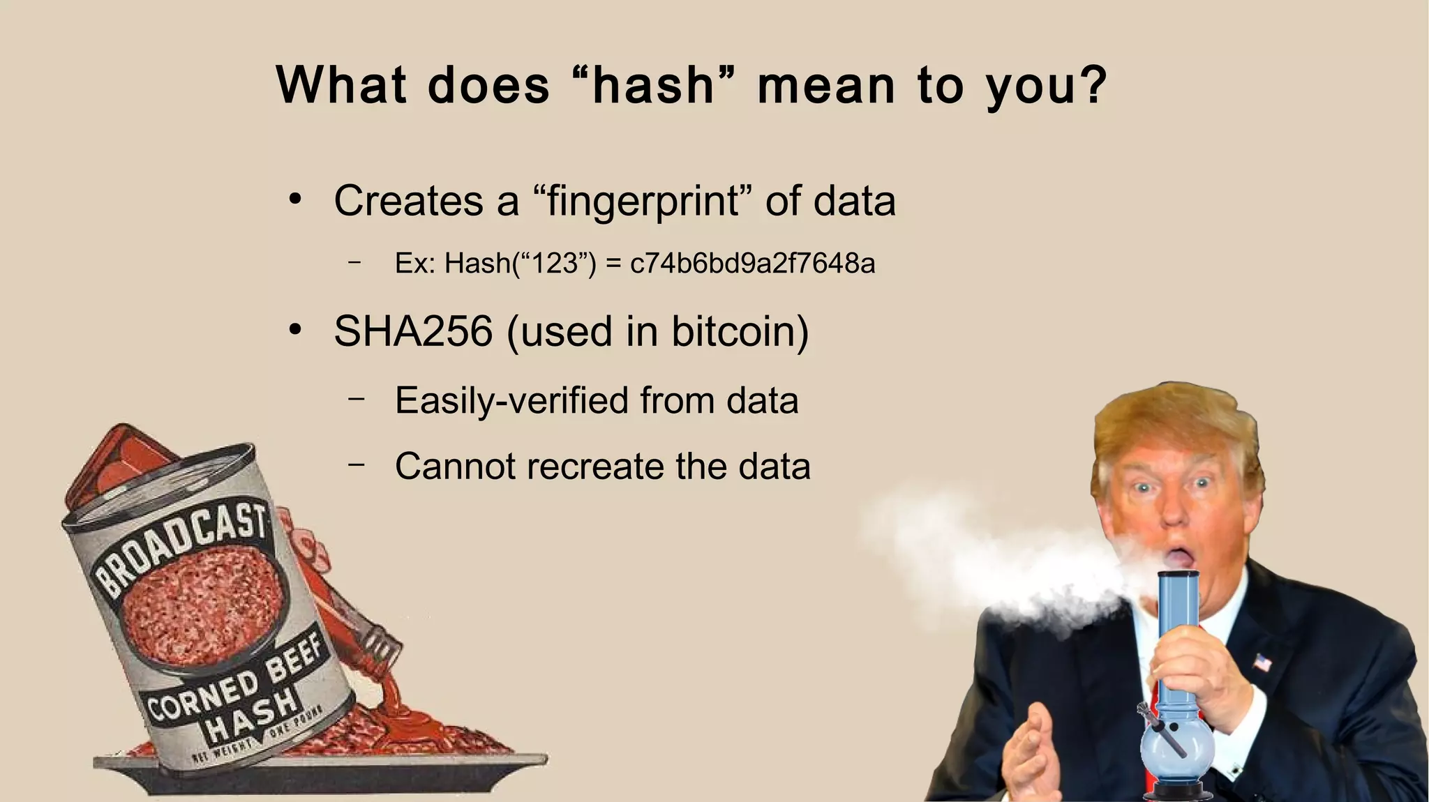 Blockchain = Shared Distributed Truth
My database
says X.
My database
says Y.
The blockchain says Z.
 