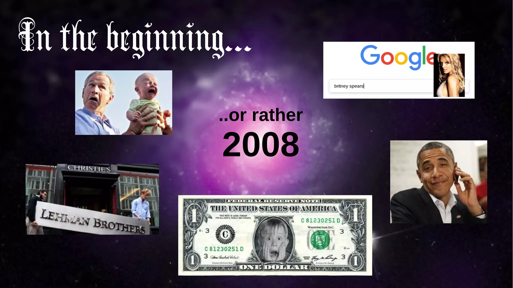 In the beginning...
..or rather
2008
 