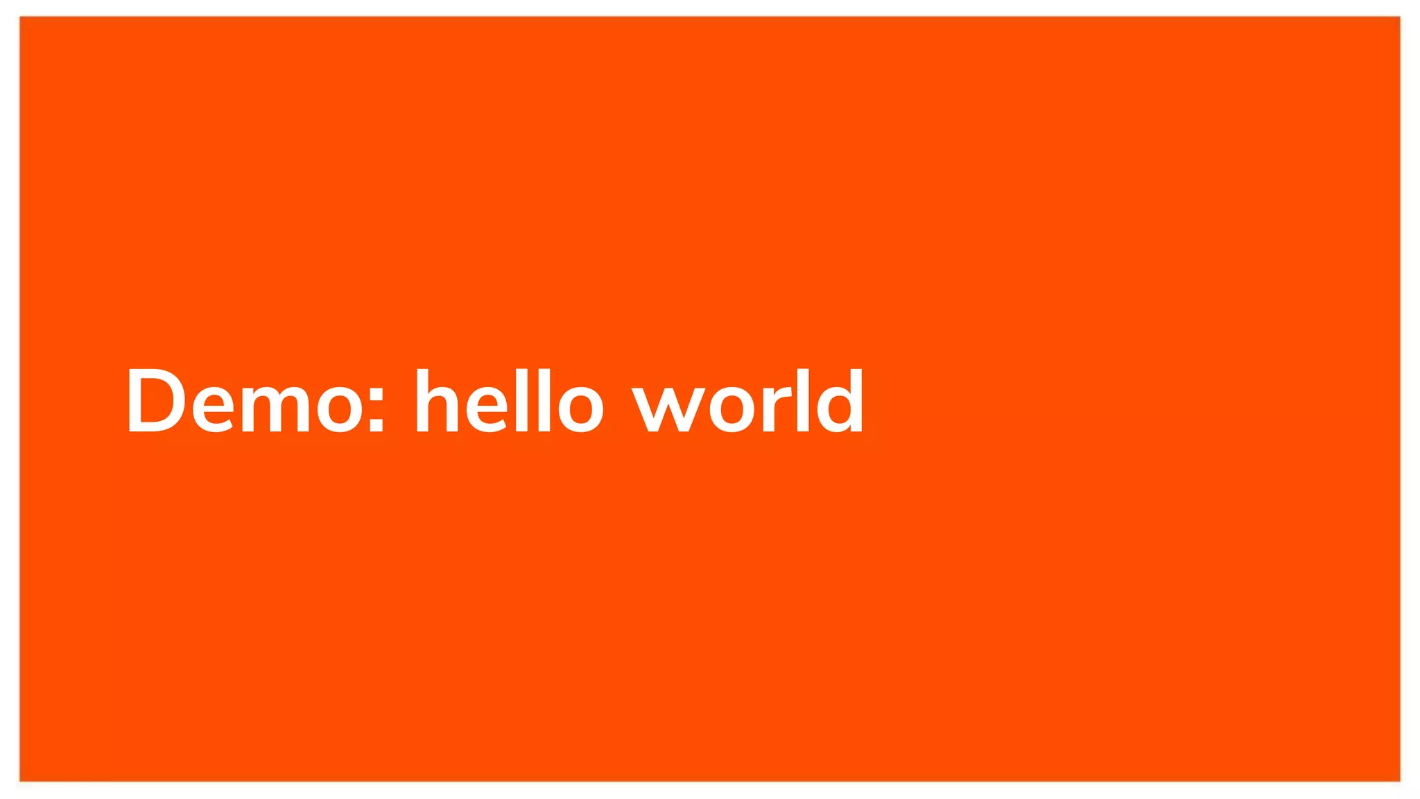 Demo: hello world
 