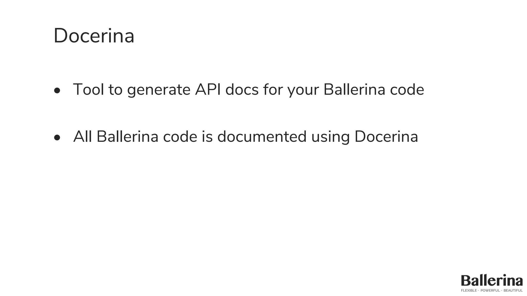 Docerina
• Tool to generate API docs for your Ballerina code
• All Ballerina code is documented using Docerina
 