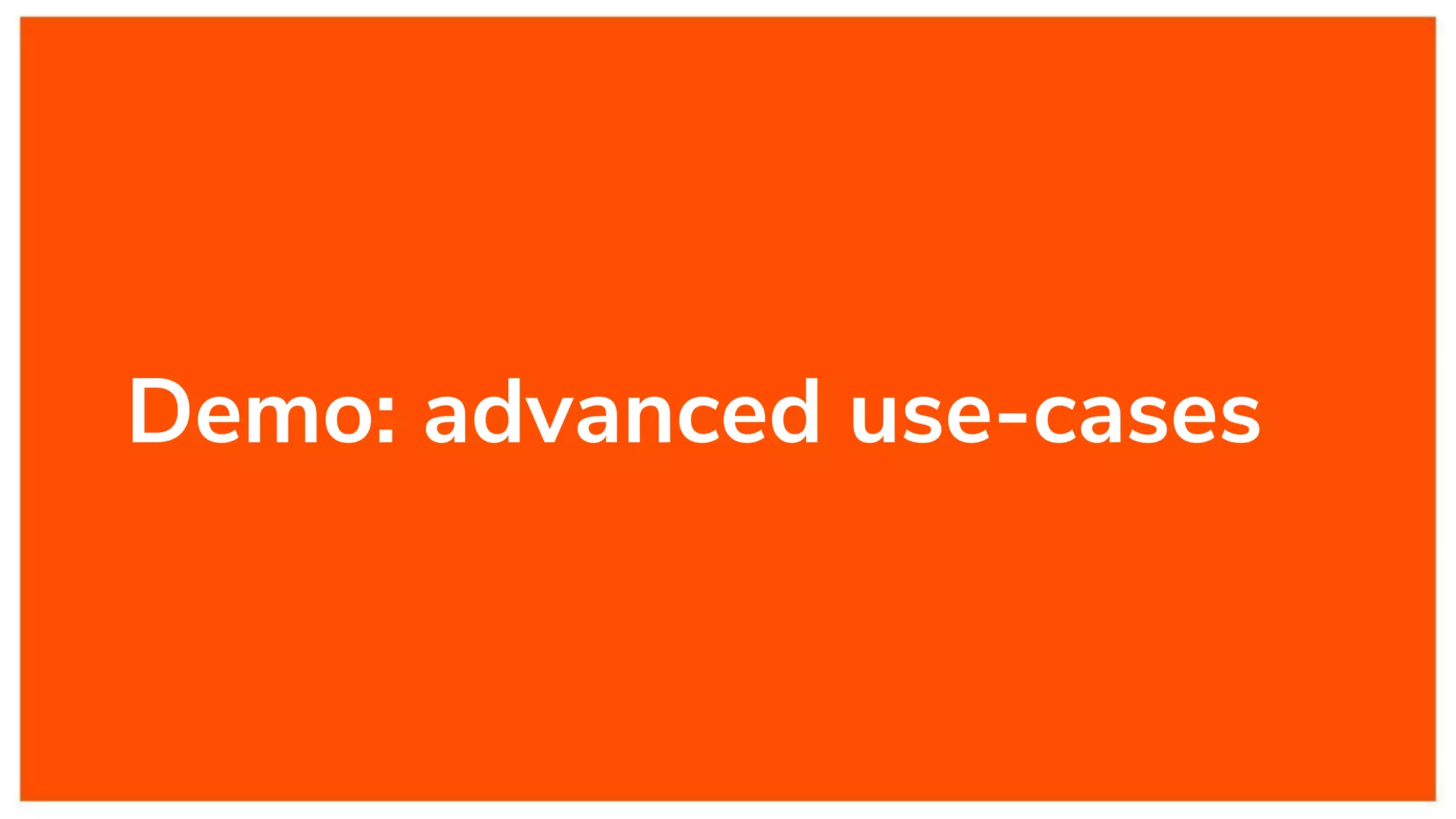 Demo: advanced use-cases
 