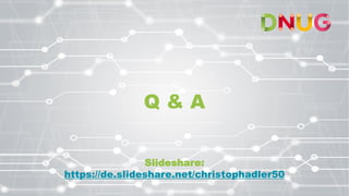 Q & A
Slideshare:
https://de.slideshare.net/christophadler50
 