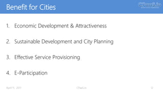 Benefit for Cities
1. Economic Development & Attractiveness
2. Sustainable Development and City Planning
3. Effective Service Provisioning
4. E-Participation
April 11, 2017 CPaaS.io 12
 