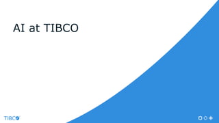 AI at TIBCO
 
