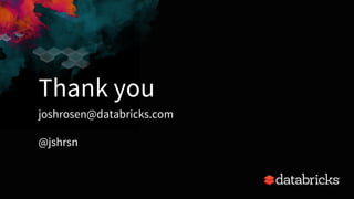 Thank you
joshrosen@databricks.com
@jshrsn
24
 