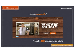 Pablo Renaud | www.renaud.es
#AmazonProof
“Hazlo con estilo”
* resuelve BIEN un problema del cliente
 