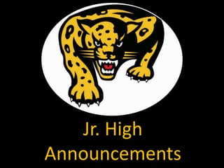Jr. High
Announcements
 