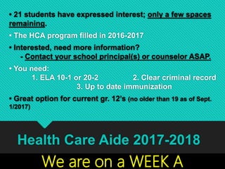 • 21 students have expressed interest; only a few spaces
remaining.
• The HCA program filled in 2016-2017
• Interested, ne...