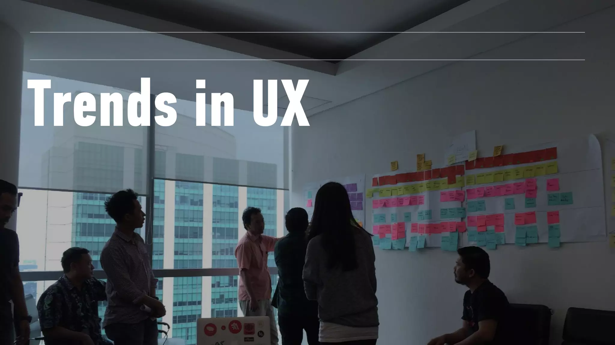 Trends in UX
 