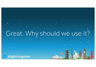 #lightningnow
Great. Why should we use it?
 