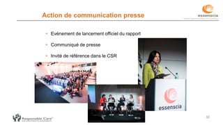32
Action de communication presse
• Evénement de lancement officiel du rapport
• Communiqué de presse
• Invité de référence dans le CSR
 