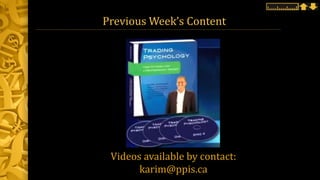 Previous Week’s Content
Videos available by contact:
karim@ppis.ca
 