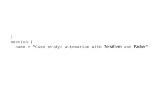 }
section {
name = “Case study: automation with Terraform and Packer”
 