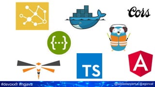 #devoxxfr #ngjava @sebastienpertus @agoncal
 