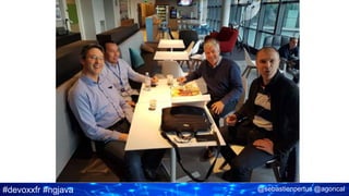 #devoxxfr #ngjava @sebastienpertus @agoncal
 