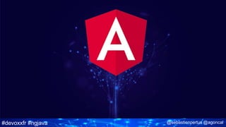 #devoxxfr #ngjava @sebastienpertus @agoncal
 