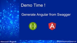 #devoxxfr #ngjava @sebastienpertus @agoncal
Demo Time !
Generate Angular from Swagger
 