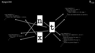 /13@yegor256 9
class InputUtils {
public static int read() {
System.out.print(
"Guess a number in 0..100 range: “
);
return new Scanner(System.in).nextInt();
}
}
class NumberUtils {
public static int compare(int x, int n) {
if (x < n) {
System.out.println("Too small.");
} else if (x > n) {
System.out.println("Too big.");
} else {
System.out.println("Bingo!");
}
}
}
class RandomUtils {
public static int make() {
return (int) (Math.random() * 100.0d);
}
}
class WhateverUtils {
public static int build() {
return ?;
}
}
n
t
x
 