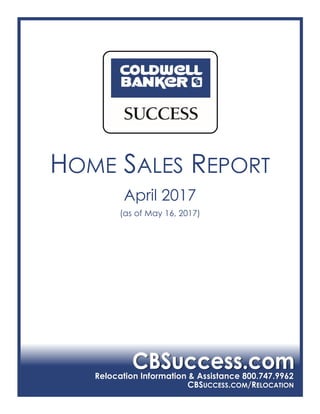 Relocation Information & Assistance 800.747.9962
CBSUCCESS.COM/RELOCATION
HOME SALES REPORT
April 2017
(as of May 16, 2017)
Video
 