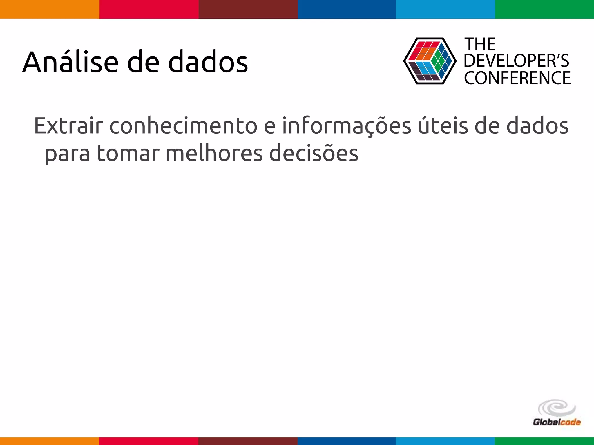 pen4education
Análise de dados
Extrair conhecimento e informações úteis de dados
para tomar melhores decisões
 