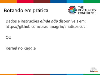 pen4education
Botando em prática
Dados e instruções ainda não disponíveis em:
https://github.com/braunmagrin/analises-tdc
OU
Kernel no Kaggle
 