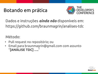 pen4education
Botando em prática
Dados e instruções ainda não disponíveis em:
https://github.com/braunmagrin/analises-tdc
Método:
• Pull request no repositório; ou
• Email para braunmagrin@gmail.com com assunto
“[ANÁLISE TDC] ….”
 