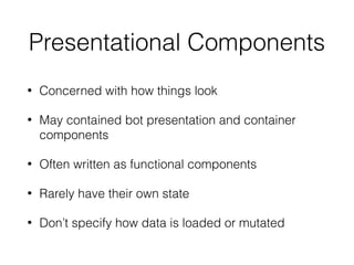 Routing
• React is a UI library
• It has no built-in routing
• Creating your own solution isn't hard but…
• There are dozens of community sponsored routers
 