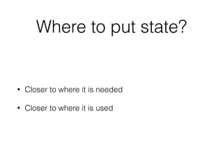 Reducers
• Take the current state and an action and return the
new state
• It is important for reducers to stay pure
 