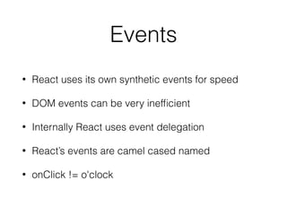 Store
• Holds app state
• Allows access to the state via getState()
• Allows state to be updated via dispatch(action)
• Registers listeners via subscribe(listener)
 