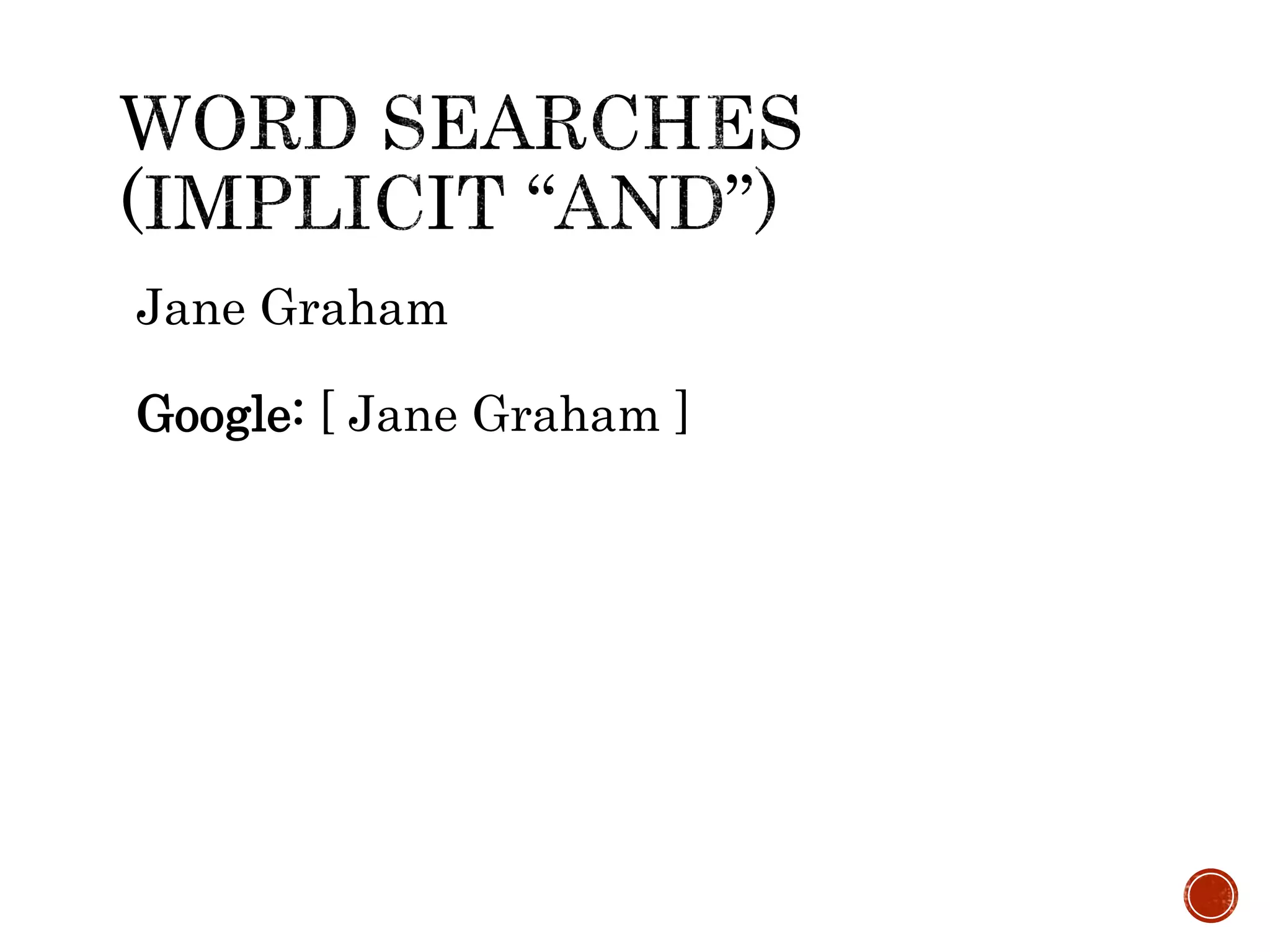 Jane Graham
Google: [ Jane Graham ]
 