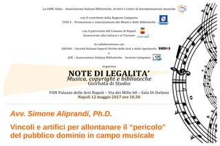 Avv. Simone Aliprandi, Ph.D.
Vincoli e artifici per allontanare il “pericolo”
del pubblico dominio in campo musicale
 