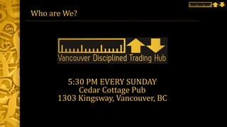 Who are We?
5:30 PM EVERY SUNDAY
Cedar Cottage Pub
1303 Kingsway, Vancouver, BC
 