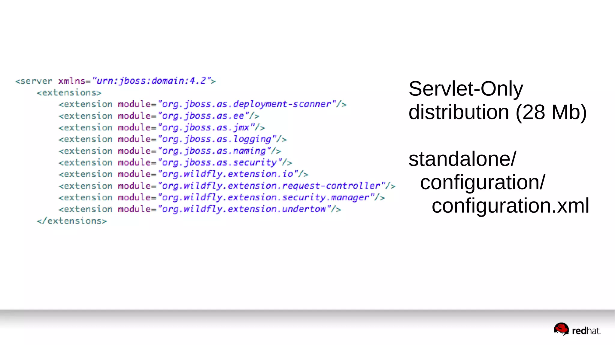 Servlet-Only
distribution (28 Mb)
standalone/
configuration/
configuration.xml
 