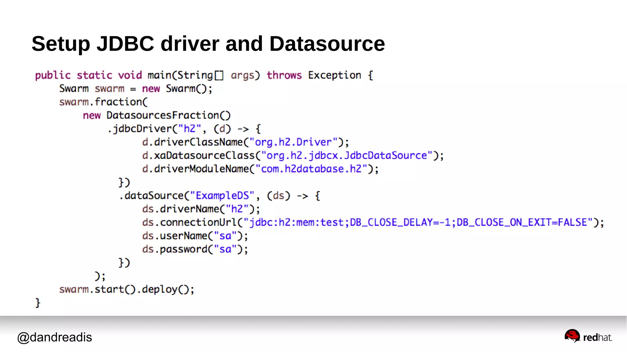 @dandreadis
Setup JDBC driver and Datasource
 