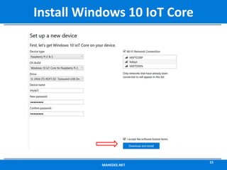MAHEDEE.NET
15
Install Windows 10 IoT Core
 